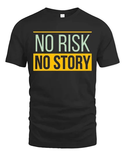 No Risk No Story T-Shirt Motivational Quote Graphic Tee - black t-shirt on white background