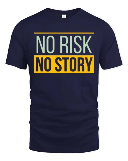No Risk No Story T-Shirt Motivational Quote Graphic Tee - navy t-shirt on white background