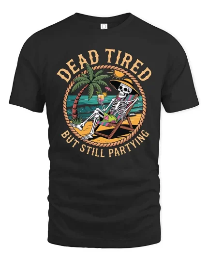 Dead Tired But Still Partying Funny Skeleton Beach T-Shirt - black t-shirt on white background