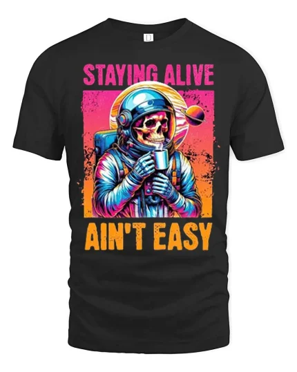 Staying Alive Ain’t Easy Funny Astronaut Skull T-Shirt - black t-shirt on white background