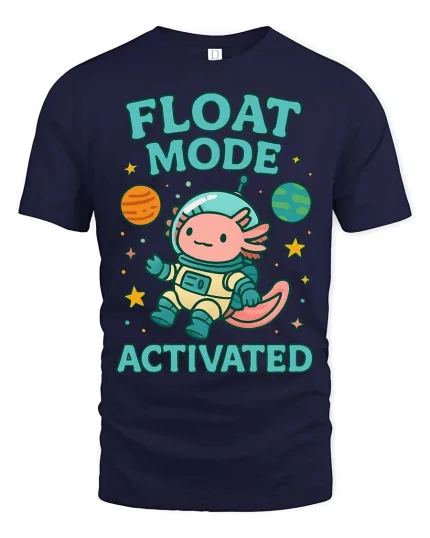 Float Mode Activated Axolotl Astronaut T-Shirt Cute Space Tee - navy t-shirt on white background