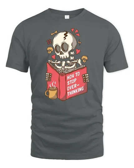 Funny Overthinking Skeleton T-Shirt Dark Humor Graphic Tee - gray t-shirt on white background