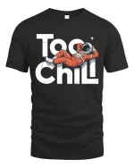 Too Chill Astronaut T-Shirt Funny Space Relax Graphic - black t-shirt on white background