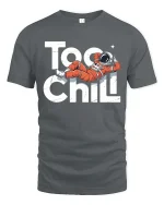 Too Chill Astronaut T-Shirt Funny Space Relax Graphic - gray t-shirt on white background