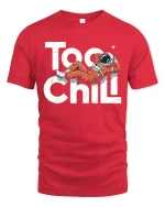Too Chill Astronaut T-Shirt Funny Space Relax Graphic - red t-shirt on white background