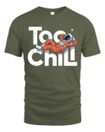 Too Chill Astronaut T-Shirt Funny Space Relax Graphic - military green t-shirt on white background