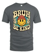 Bruh Be Kind Smile Face Retro Graphic T-Shirt Vintage Tee - gray t-shirt on white background