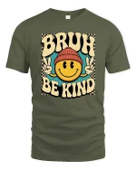 Bruh Be Kind Smile Face Retro Graphic T-Shirt Vintage Tee - military green t-shirt on white background