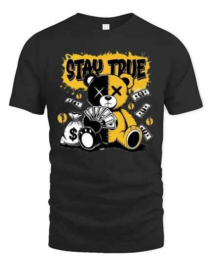 Stay True Teddy Bear T-Shirt Money Streetwear Graphic - black t-shirt on white background