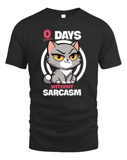 Funny Sarcastic Cat T-Shirt Zero Days Without Sarcasm - black t-shirt on white background