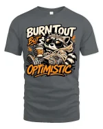 Burnt Out But Optimistic Raccoon T-Shirt Funny Graphic - gray t-shirt on white background