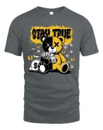 Stay True Teddy Bear T-Shirt Money Streetwear Graphic - gray t-shirt on white background