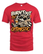 Burnt Out But Optimistic Raccoon T-Shirt Funny Graphic - red t-shirt on white background