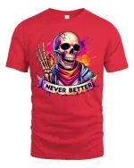 Never Better Skull T-Shirt Colorful Streetwear Graphic - red t-shirt on white background