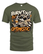 Burnt Out But Optimistic Raccoon T-Shirt Funny Graphic - military green t-shirt on white background