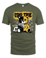 Stay True Teddy Bear T-Shirt Money Streetwear Graphic - military green t-shirt on white background