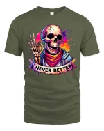 Never Better Skull T-Shirt Colorful Streetwear Graphic - military green t-shirt on white background