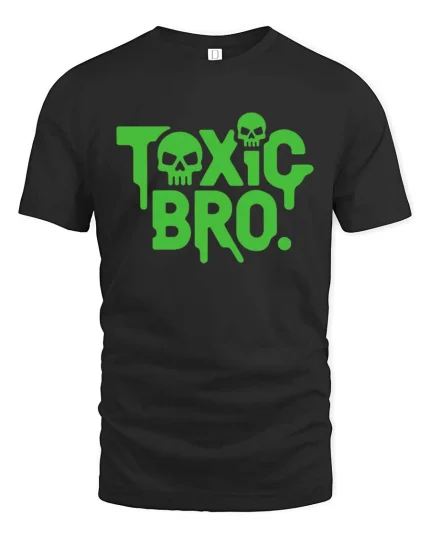 Toxic Bro Funny Sarcastic Humor Graphic Attitude T-shirt - black t-shirt on white background