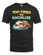 Too Tired To Socialize Funny Sleeping Sloth Graphic T-shirt - black t-shirt on white background