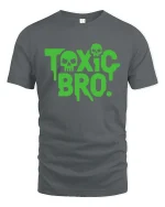 Toxic Bro Funny Sarcastic Humor Graphic Attitude T-shirt - gray t-shirt on white background