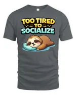 Too Tired To Socialize Funny Sleeping Sloth Graphic T-shirt - gray t-shirt on white background
