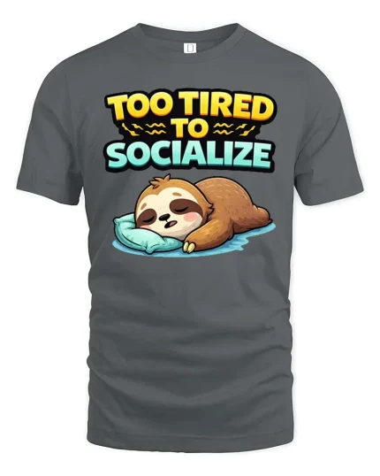 Too Tired To Socialize Funny Sleeping Sloth Graphic T-shirt - gray t-shirt on white background