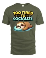 Too Tired To Socialize Funny Sleeping Sloth Graphic T-shirt - military green t-shirt on white background
