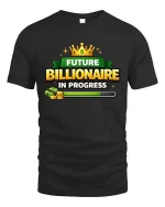 Future Billionaire In Progress Motivational Success Tshirt - black t-shirt on white background
