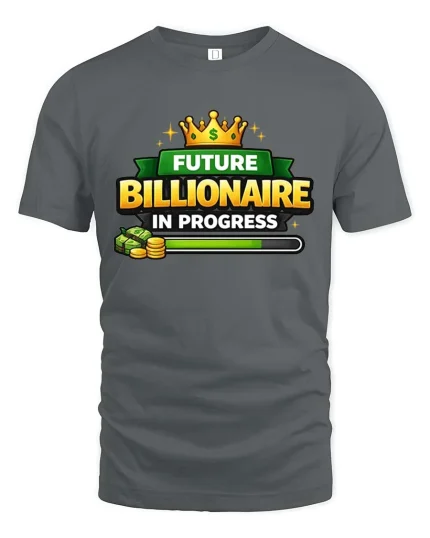 Future Billionaire In Progress Motivational Success Tshirt - gray t-shirt on white background