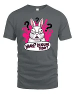 Funny Deadline Today Confused Bunny Humor Work Stress Tshirt - gray t-shirt on white background