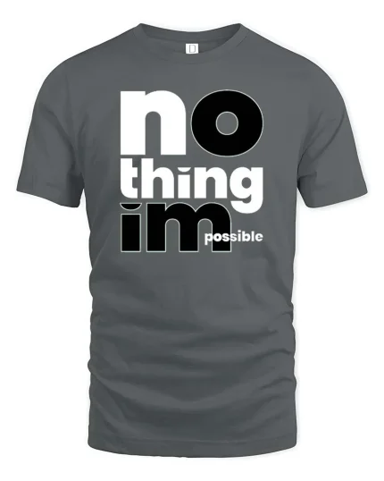No Thing Impossible Motivational Typography Success Mindset Tshirt - gray t-shirt on white background