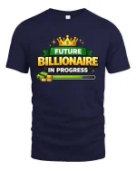Future Billionaire In Progress Motivational Success Tshirt - navy t-shirt on white background