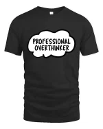 Professional Overthinker Funny Quote Graphic t-shirt Tee - black t-shirt on white background