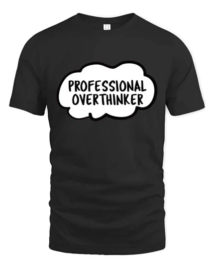 Professional Overthinker Funny Quote Graphic t-shirt Tee - black t-shirt on white background