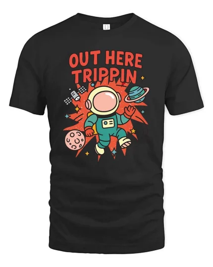 Out Here Trippin Astronaut Space Funny Graphic T-Shirt Tee - black t-shirt on white background