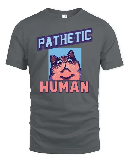 Pathetic Human Funny Cat Meme Graphic T-Shirt Humor Tee - gray t-shirt on white background