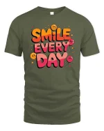 Smile Every Day Positive Quote Graphic T-Shirt Happy Tee - military green t-shirt on white background