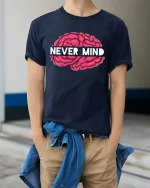 Never Mind Brain Funny Sarcastic Graphic T-Shirt Humor Tee - model wearing navy tee with hands in pockets