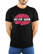 Never Mind Brain Funny Sarcastic Graphic T-Shirt Humor Tee - model wearing black tee with hands behind back