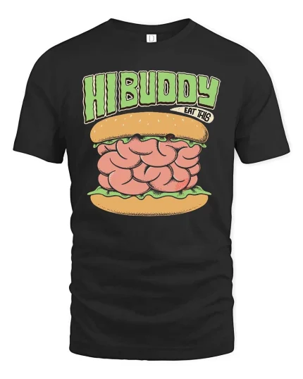 Hi Buddy Eat This Brain Burger Funny Graphic T Shirt - black t-shirt on white background