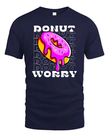 Funny Donut Worry Tshirt Sweet Humor Graphic Tee - navy t-shirt on white background