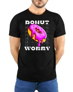 Funny Donut Worry Tshirt Sweet Humor Graphic Tee - model wearing black tee with hands behind back