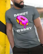 Funny Donut Worry Tshirt Sweet Humor Graphic Tee - model wearing grey tee, leaning on column