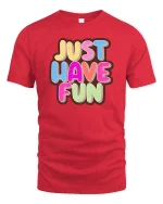 Just Have Fun Tshirt Colorful Positive Quote Graphic Tee - red t-shirt on white background