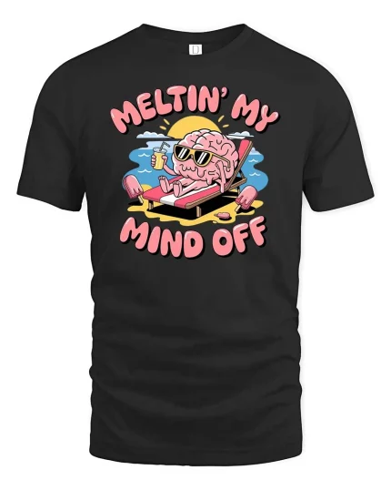 Meltin My Mind Off Funny Brain Summer Chill Graphic Tshirt - black t-shirt on white background