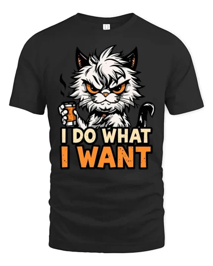 I Do What I Want Funny Angry Cat Graphic Attitude Tshirt - black t-shirt on white background