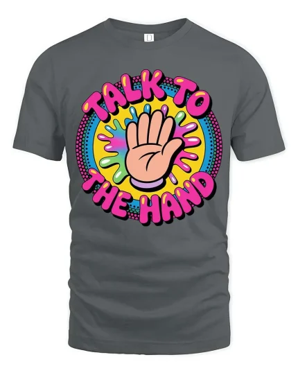 Talk To The Hand Funny Retro Colorful Graphic Tshirt - gray t-shirt on white background