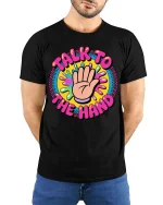 Talk To The Hand Funny Retro Colorful Graphic Tshirt - model wearing black tee with hands behind back